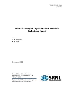 ADDITIVE TESTING FOR IMPROVED SULFUR RETENTION: PRELIMINARY REPORT