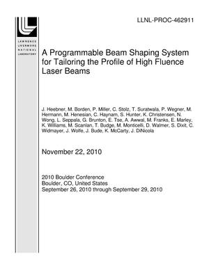 A Programmable Beam Shaping System for Tailoring the Profile of High Fluence Laser Beams