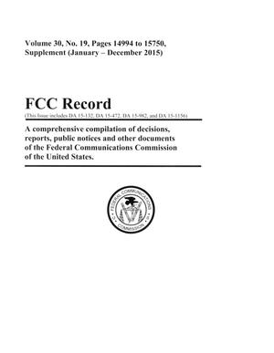 FCC Record, Volume 30, No. 19, Pages 14994 to 15750, Supplement (January - December 2015)