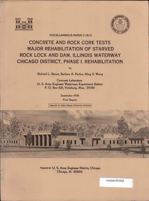 Concrete and Rock Core Tests, Major Rehabilitation of Starved Rock Lock and Dam, Illinois Waterway, Chicago District, Phase I, Rehabilitation: Final Report