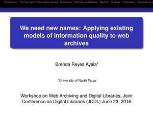 Primary view of object titled 'We Need New Names: Applying Existing Models of Information Quality to Web Archives'.