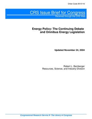 Energy Policy: The Continuing Debate and Omnibus Energy Legislation