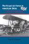 Thumbnail image of item number 1 in: 'The Royal Air Force in American Skies: the Seven British Flight Schools in the United States During World War II'.