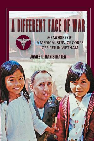 Primary view of object titled 'A Different Face of War: Memories of a Medical Service Corps Officer in Vietnam'.