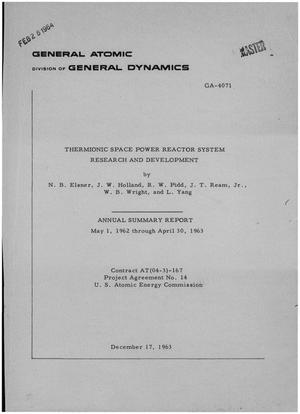 Thermionic Space Power Reactor System Research and Development. Annual Summary Report, May 1, 1962-April 30, 1963