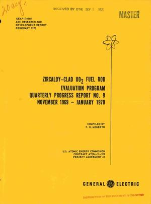 Zircaloy-Clad UO$sub 2$ Fuel Rod Evaluation Program. Quarterly Progress Report No. 9, November 1969--January 1970.