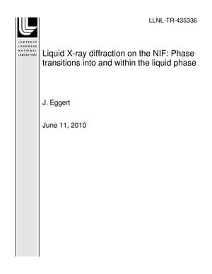Liquid X-ray diffraction on the NIF: Phase transitions into and within the liquid phase