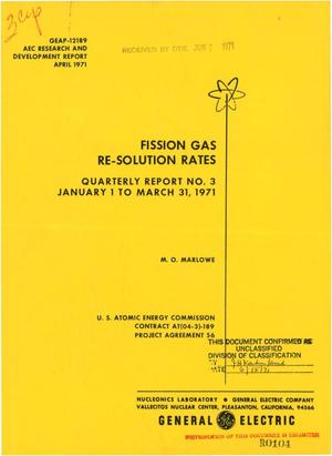 Fission Gas Re-Solution Rates. Quarterly Report No. 3, January 1--March 31, 1971.