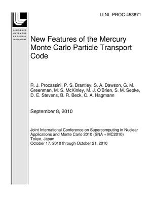 New Features of the Mercury Monte Carlo Particle Transport Code