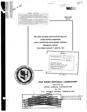 THE JOINT NATIONAL INSTITUTES OF HEALTH-ATOMIC ENERGY COMMISSION ZONAL CENTRIFUGE DEVELOPMENT PROGRAM, SEMIANNUAL REPORT, JANUARY 1-JUNE 30, 1963