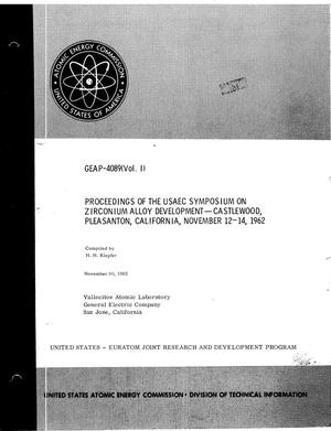 Proceedings of the USAEC Symposium on Zirconium Alloy Development, Held in Castlewood, Pleasanton, California, November 12-14, 1962