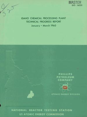 Idaho Chemical Processing Plant Technical Progress Report for January- March 1960