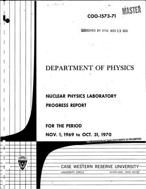 Nuclear Physics Laboratory Progress Report, November 1, 1969--October 31, 1970.