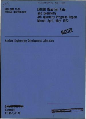 LMFBR reaction rate and dosimetry 4th quarterly progress report, March, April, May 1972