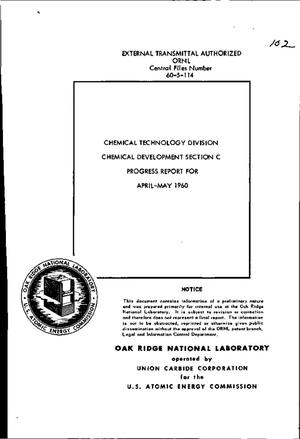 Chemical Technology Division, Chemical Development Section C Progress Report for April-May 1960
