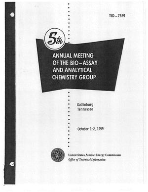 FIFTH ANNUAL MEETING OF THE BIO-ASSAY AND ANALYTICAL CHEMISTRY GROUP, GATLINBURG, TENNESSEE, OCTOBER 1-2, 1959