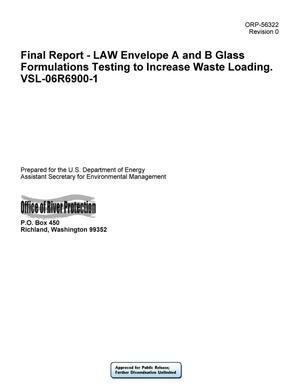 Final Report - LAW Envelope A and B Glass Formulations Testing in Increase Waste Loading. VSL-06R6900-1
