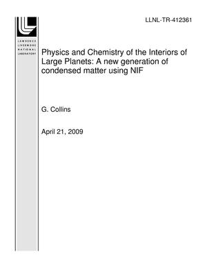 Physics and Chemistry of the Interiors of Large Planets: A new generation of condensed matter using NIF