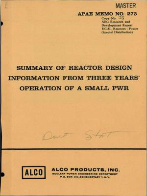 SUMMARY OF REACTOR DESIGN INFORMATION FROM THREE YEARS' OPERATION OF A SMALL PWR