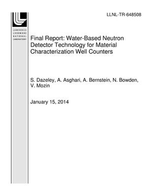 Final Report: Water-Based Neutron Detector Technology for Material Characterization Well Counters
