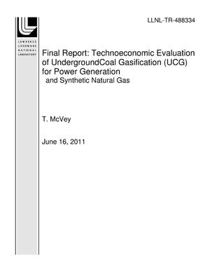 Final Report: Technoeconomic Evaluation of UndergroundCoal Gasification (UCG) for Power Generationand Synthetic Natural Gas