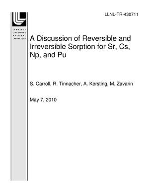 A Discussion of Reversible and Irreversible Sorption for Sr, Cs, Np, and Pu