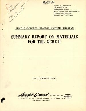 ARMY GAS-COOLED REACTOR SYSTEMS PROGRAM SUMMARY REPORT ON MATERIALS FOR THE GCRE-II