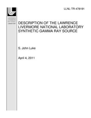 DESCRIPTION OF THE LAWRENCE LIVERMORE NATIONAL LABORATORY SYNTHETIC GAMMA RAY SOURCE