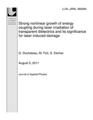 Strong nonlinear growth of energy coupling during laser irradiation of transparent dielectrics and its significance for laser induced damage