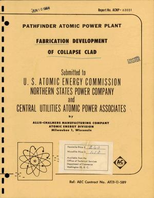 Pathfinder Atomic Power Plant. Fabrication Development of Collapse Clad