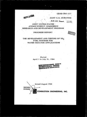 THE DEVELOPMENT AND TESTING OF UO$sub 2$ FUEL SYSTEMS FOR WATER REACTOR APPLICATIONS. Progress Report, April 1-July 31, 1964