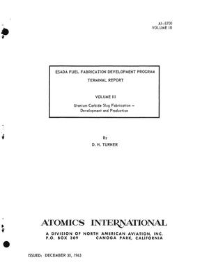 Esada Fuel Fabrication Development Program. Terminal Report. Volume 3. Uranium Carbide Slug Fabrication--Development and Production