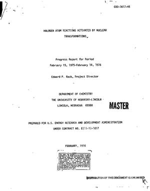 Halogen atom reactions activated by nuclear transformations. Progress report, February 15, 1975--February 14, 1976