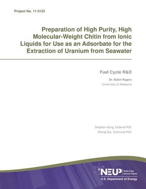 Preparation of High Purity, High Molecular-Weight Chitin from Ionic Liquids for Use as an Adsorbate for the Extraction of Uranium from Seawater (Workscope MS-FC: Fuel Cycle R&D)