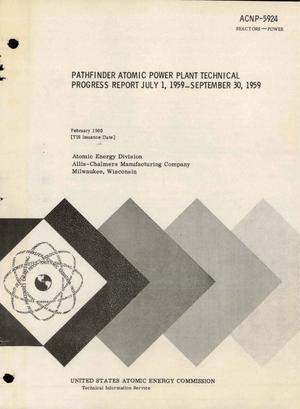 PATHFINDER ATOMIC POWER PLANT TECHNICAL PROGRESS REPORT FOR JULY 1, 1959- SEPTEMBER 30, 1959
