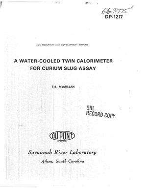 A Water-Cooled Twin Calorimeter for Curium Slug Assay.