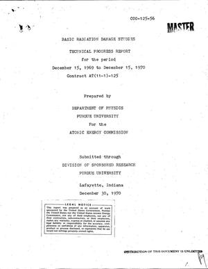 Basic Radiation Damage Studies. Technical Progress Report, December 15, 1969--December 15, 1970.