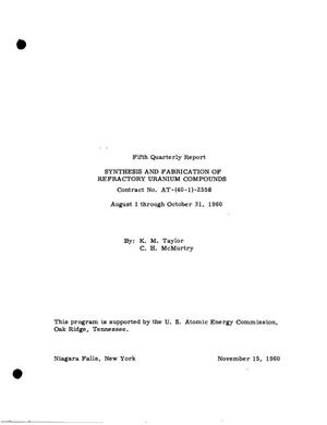 SYNTHESIS AND FABRICATION OF REFRACTORY URANIUM COMPOUNDS. Quarterly Report No. 5, August 1 through October 31, 1960