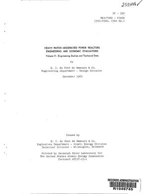 HEAVY-WATER-MODERATED POWER REACTORS ENGINEERING AND ECONOMIC EVALUATIONS. VOLUME II. ENGINEERING STUDIES AND TECHNICAL DATA