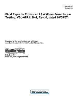Final Report - Enhanced LAW Glass Formulation Testing, VSL-07R1130-1, Rev. 0, dated 10/05/07