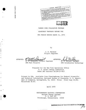 Yankee Core Evaluation Program Quarterly Progress Report: January-March 1970
