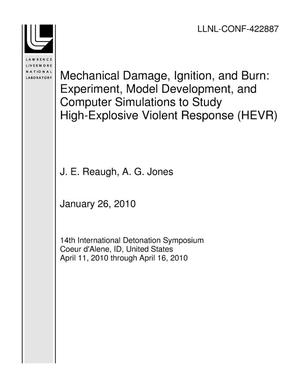 Mechanical Damage, Ignition, and Burn: Experiment, Model Development, and Computer Simulations to Study High-Explosive Violent Response (HEVR)
