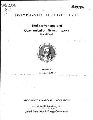 RADIOASTRONOMY AND COMMUNICATION THROUGH SPACE. Brookhaven Lecture Series Number 1