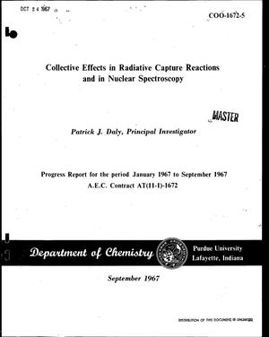 Collective Effects in Radiative Capture Reactions and in Nuclear Spectroscopy. Progress Report, January--September 1967.