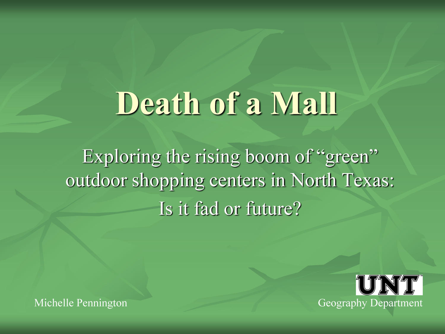 Death of a Mall: Exploring the rising boom of "green" outdoor shopping centers in North Texas: Is it fad or future?
                                                
                                                    [Sequence #]: 1 of 15
                                                