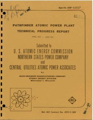 PATHFINDER ATOMIC POWER PLANT. Technical Progress Report, April-June 1963