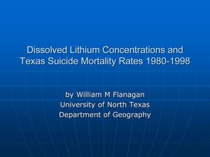 Dissolved Lithium Concentrations and Texas Suicide Mortality Rates 1980-1998 [Presentation]
