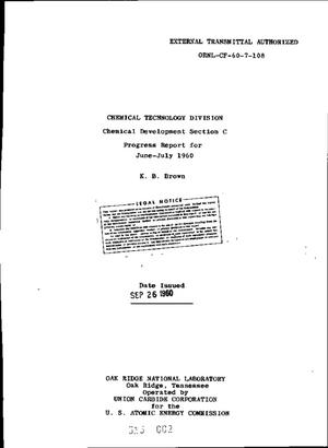 CHEMICAL TECHNOLOGY DIVISION, CHEMICAL DEVELOPMENT SECTION C PROGRESS REPORT FOR JUNE-JULY 1960