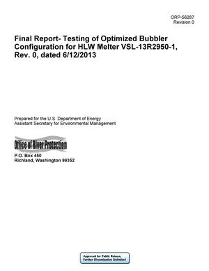 Final Report - Testing of Optimized Bubbler Configuration for HLW Melter VSL-13R2950-1, Rev. 0, dated 6/12/2013