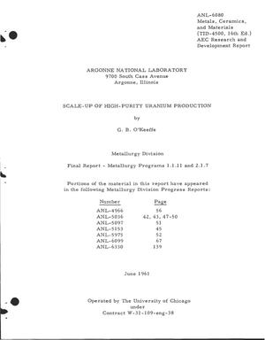 Scale-Up of High-Purity Uranium Production. Final Report-Metallurgy Programs 1.1.11 and 2.1.7.